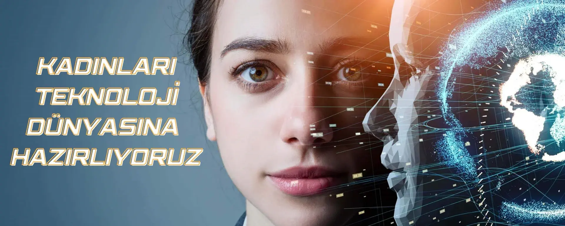Kadınları Teknoloji Dünyasına Hazırlıyoruz