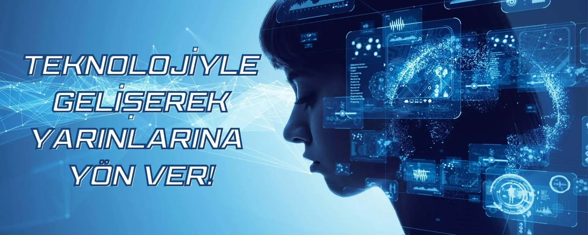 Teknolojiyle Gelişerek Yarınlarına Yön Ver